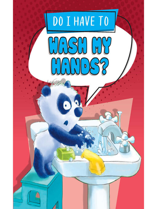 Title details for Do I Have to Wash My Hands? by Sequoia Kids Media - Available